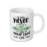 Friends Mug, Inspirational Mug, Friendship Quote Mug, Gift for Friend, Best Friend Mug, Motivational Mug, Coffee Mug, Tea Mug, Unique Mug - Tawshia
